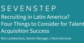Recruiting in Latin America? Four Things to Consider for Talent Acquisition Success