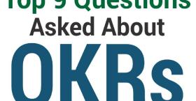 Top 9 Questions Asked About OKRs