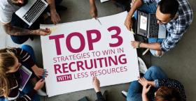 Top 3 Strategies to Win in Recruiting with Less Resources