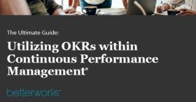The Ultimate Guide: Utilizing OKRs within Continuous Performance Management