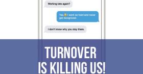 Turnover is Killing Us!