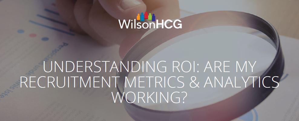 Understanding ROI: Are My Recruitment Metrics & Analytics Working?
