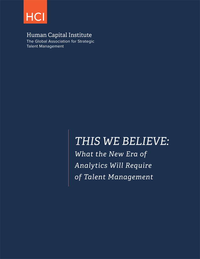 THIS WE BELIEVE: What the New Era of Analytics Will Require of Talent Management