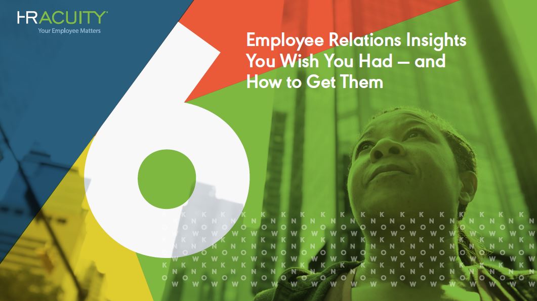 6 Employee Relations Insights You Wish You Had — and How to Get Them