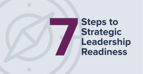 Seven Steps to Strategic Leadership Readiness