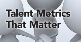 Talent Metrics that Matter