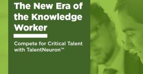 The New Era of the Knowledge Worker – Compete for Critical Talent with Talent Neuron