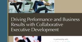 Driving Performance and Business Results with Collaborative Executive Development