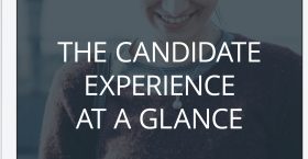 The Candidate Experience At-A-Glance