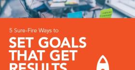 5 Sure-Fire Ways to Set Goals that Get Results