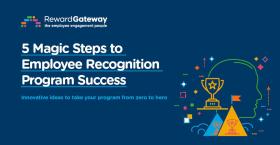 5 Magic Steps to Employee Recognition Program Success