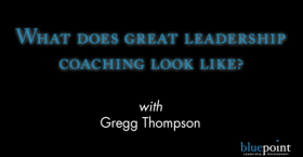 What Does Great Leadership Coaching Look Like? 