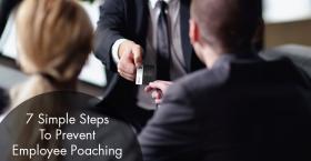 7 Simple Steps To Prevent Employee Poaching
