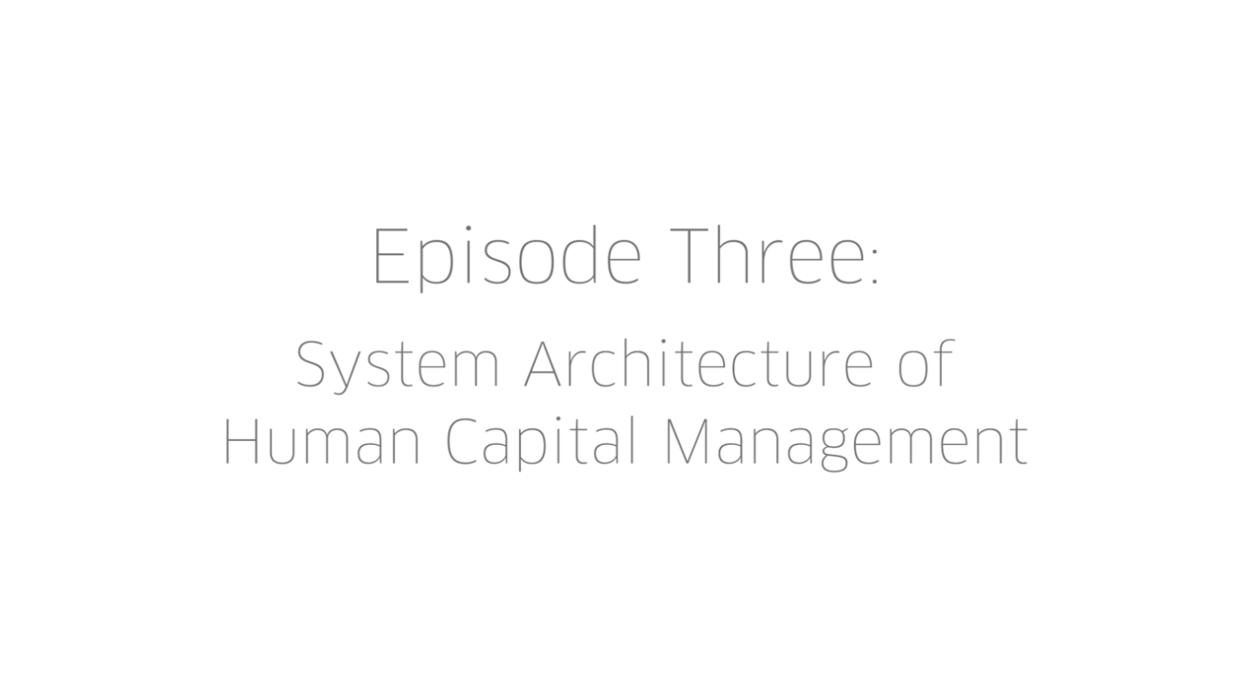 Episode Three: HCM System Architecture for Large Organizations